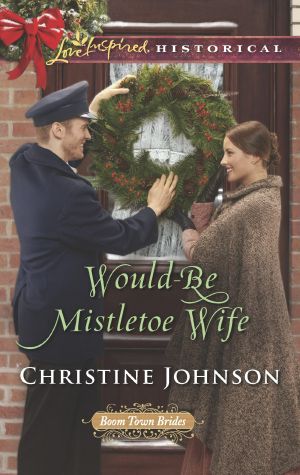 [Boom Town Brides 04] • Would-Be Mistletoe Wife